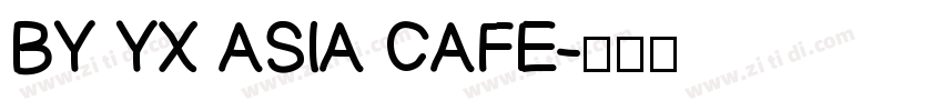 BY YX ASIA CAFE字体转换